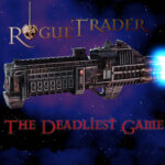 Rogue Trader - The Deadliest game